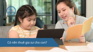 Có nên thuê gia sư cho con
