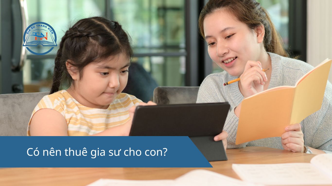 Có nên thuê gia sư cho con