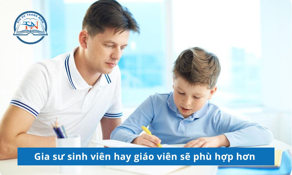 Gia sư sinh viên hay giáo viên phù hợp hơn cho học sinh