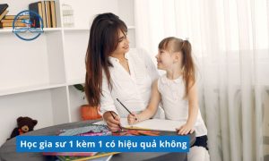 Học gia sư 1 kèm 1 giúp học sinh được theo sát tốt hơn