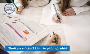 Thuê gia sư cấp 2 giúp học sinh củng cố nền tảng sớm
