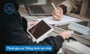 Thuê gia sư tiếng Anh giúp học sinh cải thiện kỹ năng nhanh hơn